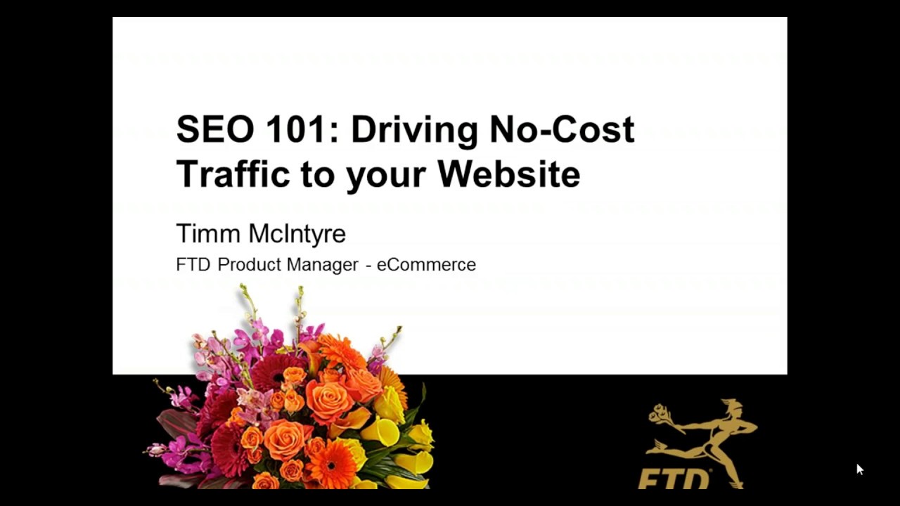 FTD Webinar Series [Marketing]: SEO 101  Driving No Cost Traffic to Your Website