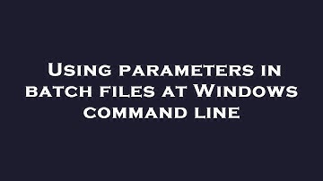 Using parameters in batch files at Windows command line