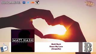 Matt Nash - Know My Love (Acapella Studio) 700 Sucriptores