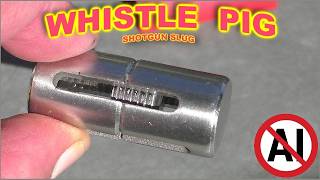 WHISTLE PIG 12ga. Sabot Shotgun Slug -  Whistlin'  Death?