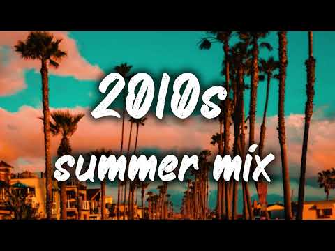 2010S Summer Mix ~Nostalgia Playlist