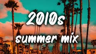 2010s summer mix ~nostalgia playlist