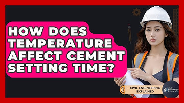 How Does Temperature Affect Cement Setting Time? - Civil Engineering Explained