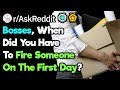 When Did You Fire Someone On Their First Day Of Work?