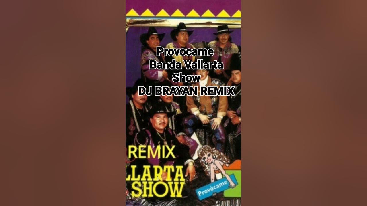 PROVOCAME BANDA VALLARTA SHOW REMIX QUEBRADITA DJ BRAYAN REMIX