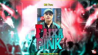 MC Tuto - Faixa Pink / O invejo sai pra Lá (Dj Boy) 2022