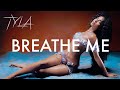 Tyla - Breathe Me [Lyrics]