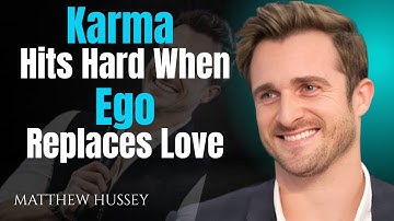 Karma Hits Hard When Ego Replaces Love | Matthew Hussey