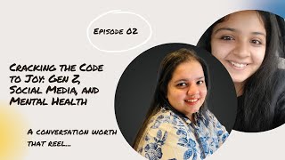 Episode 02-Cracking the Code to Joy: Gen Z, Social Media, and Mental Health