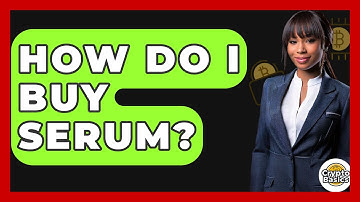 How Do I Buy Serum? - CryptoBasics360.com