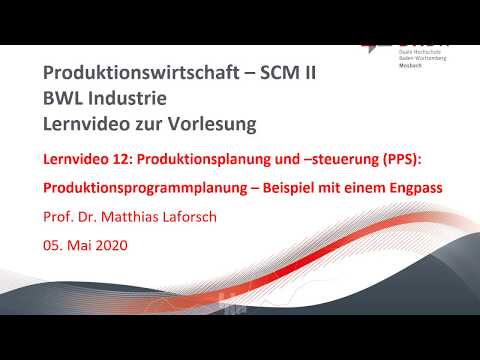 Lernvideo 12: Produktionsplanung & –steuerung (PPS): Produktionsprogrammplanung – Bsp. mit Engpass