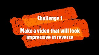Challenge CGS - Week 1 - Make a video that will look impressive in reverse