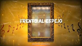 Manuel Saldaña - Frente Al Espejo | En Mi Trip