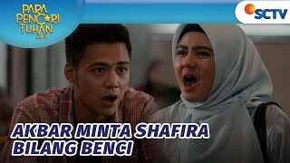 Akbar Minta Shafira Bilang Benci! | Para Pencari Tuhan Jilid 17 - Episode 25