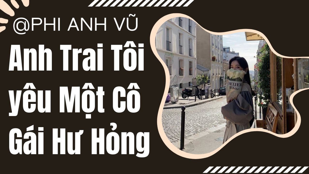 [Truyện Audio] Anh Trai Tôi yêu Một Cô Gái Hư Hỏng | Phi Anh Vũ