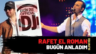 Rafet El Roman - Bugün Anladım / Slow Remix : Dj Engin Dee Resimi