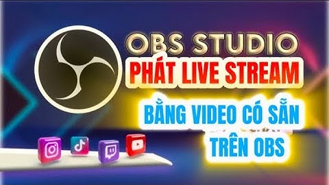 Phát Livestream Bằng Video Có Sẵn Trên OBS, Hướng Dẫn Chi Tiết Cách Làm | ĐỜI SẺ CHIA