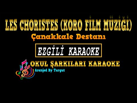 LES CHORISTES (ÇANAKKALE DESTANI) EZGİLİ KARAOKE