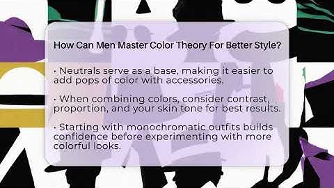 How Can Men Master Color Theory For Better Style? - The Sharp Dressed Gent