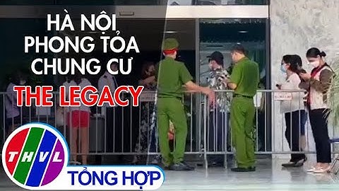 Hà Nội phong tỏa chung cư The Legacy