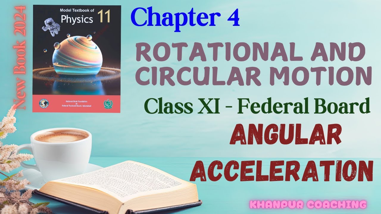Physics Class 11 | Chapter 4: Rotational & Circular Motion | Angular ...