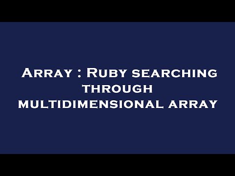 Array : Ruby searching through multidimensional array