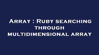 Array : Ruby searching through multidimensional array