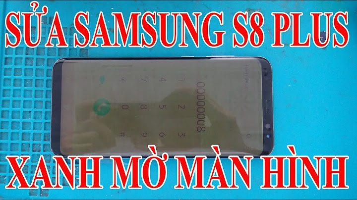 Samsung s8 lỗi màn hình khi chỉnh độ sáng năm 2024