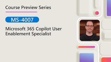 Course Preview | MS-4007 | Microsoft 365 Copilot User Enablement Specialist