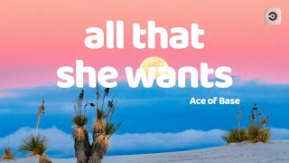 All That She Wants - Ace of Base (Lyrics)