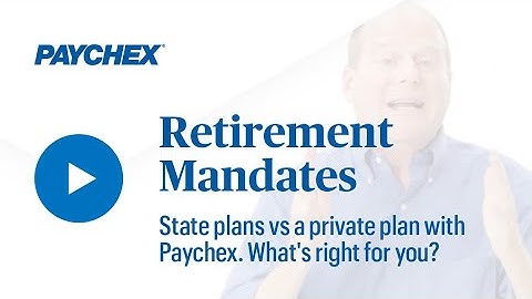 Retirement Mandates: State plans vs a private plan with Paychex. What