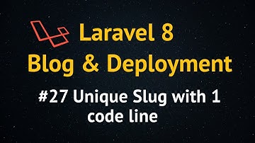 Laravel 8 Blog Tutorial up to Deployment  #27 Unique Slug with 1 code line