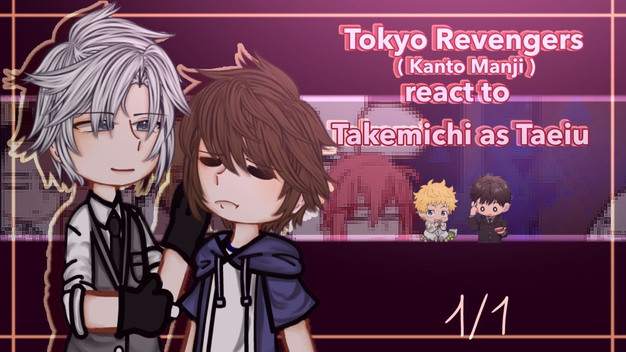 ‖•Tokyo revengers (+Kanto Manji) react to takemichi as Joeng Taeiu•‖ 1/1 ‖ My AU ‖ Hope you enjoy🍀