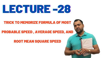 LEC-28 TRICK TO MEMORIZE FORMULA OF MOST PROBABLE SPEED, AVERAGE SPEED, AND ROOT MEAN SQUARE SPEED