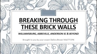 Breaking Through These Brick Walls - Williamsburg, Abbeville, Anderson SC & beyond