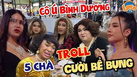 Cô Ú Bình Dương Su Su DIVA Cát Thy BộiNhi cà khịa Troll 5 Chà cười bể bụng các người đẹp chuyển giới