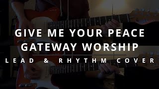 Give Me Your Peace - Gateway Worship || Electric Lead & Rhythm Cover