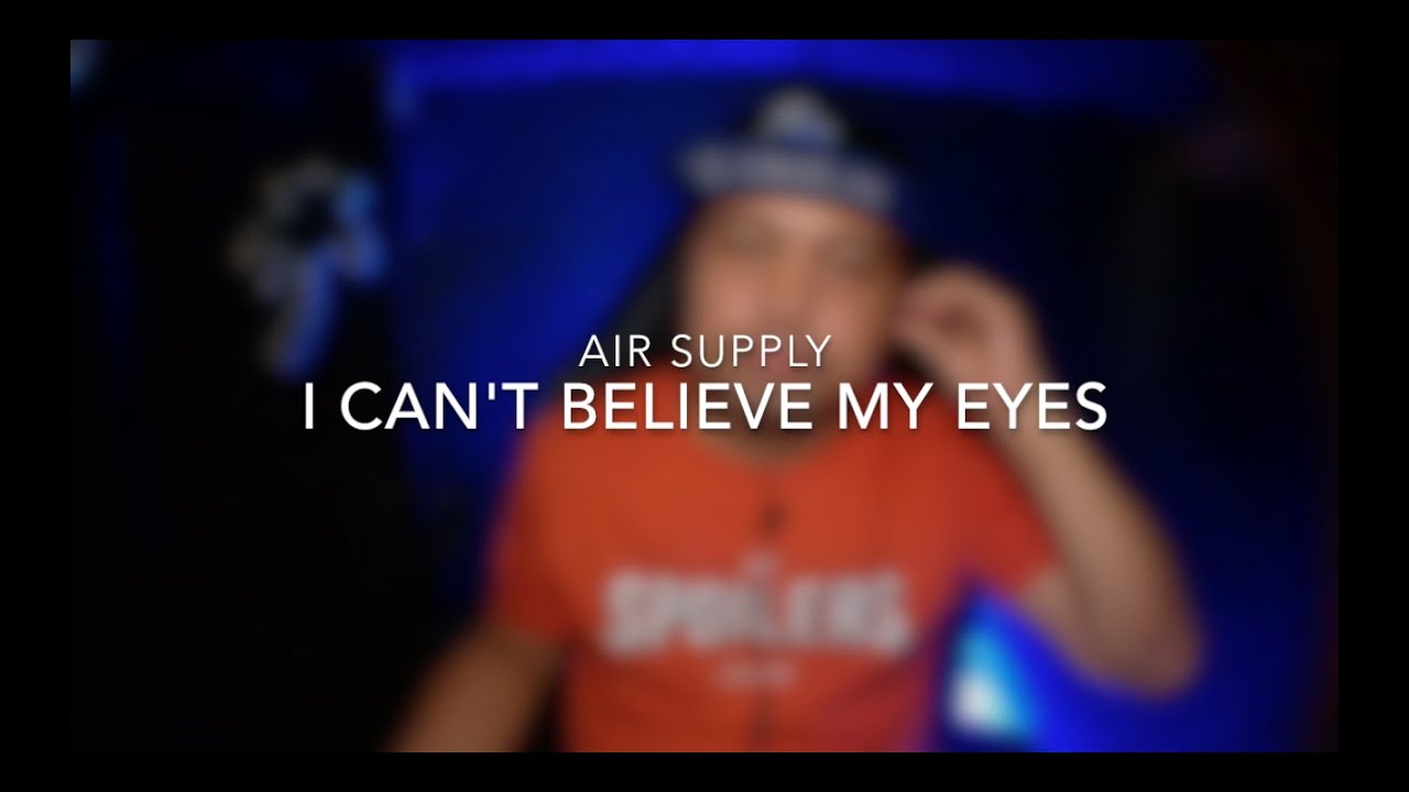 I CAN'T BELIEVE MY EYES (COVER) AIR SUPPLY YouTube