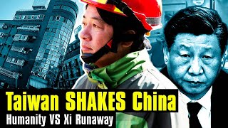 Exclusive | Stories you didn't know about Taiwan earthquake; Humanity Shines VS Xi Runaway