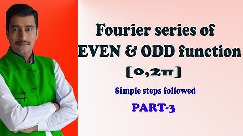 VTU ENGINEERING MATHS 3 FOURIER SERIES EVEN ODD FUNCTIONS INTERVAL [0,2π]  (PART-3)