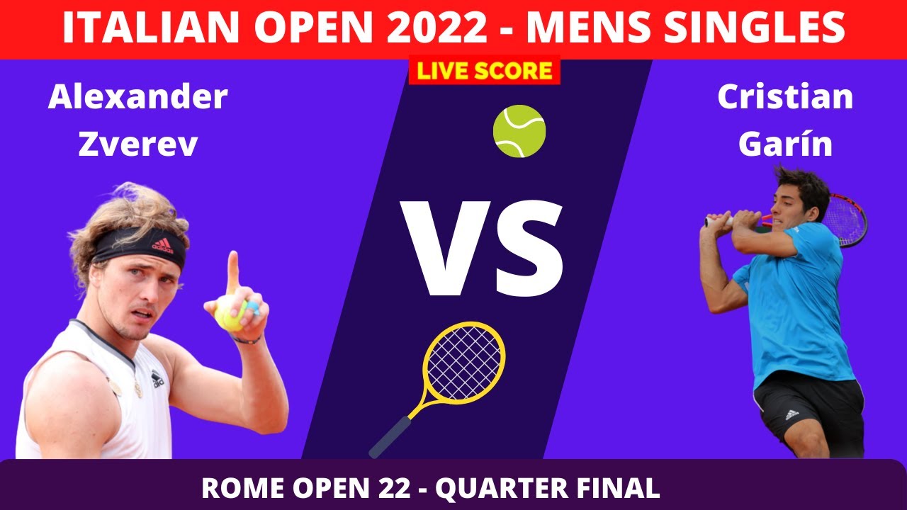 Alexander Zverev vs Cristian Garin 2022 Italian Open Quarter Final Live Score
