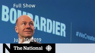 The National for July 10, 2019 — Bombardier Layoffs, Carbon Monoxide Investigation, Pay Equity