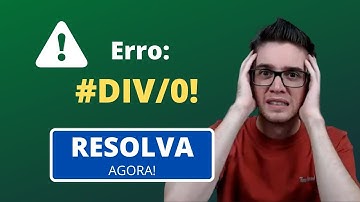 Erro #DIV/0 no Excel. Resolva agora!