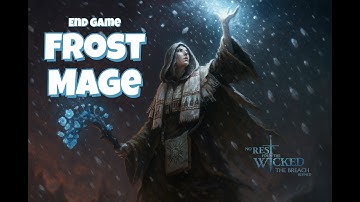 End Game Frost Mage Build - No Rest For The Wicked Breach Refined