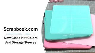 New Glass Mat Colors & Storage Sleeves!!