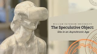 The Speculative Object: Site in an Asynchronic Age
