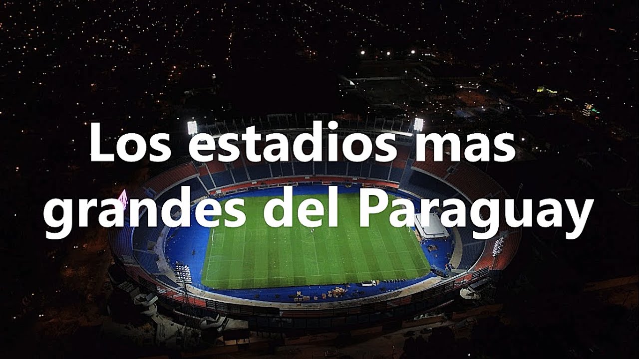 LOS ESTADIOS DE FÚTBOL MAS GRANDES DE PARAGUAY YouTube LOS ESTADIOS DE FÚTBOL MAS GRANDES DE PARAGUAY YouTube