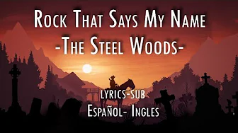 Rock That Says My Name -The steel woods • Sub español & inglés Rock That Says My Name -The steel woods • Sub español & inglés