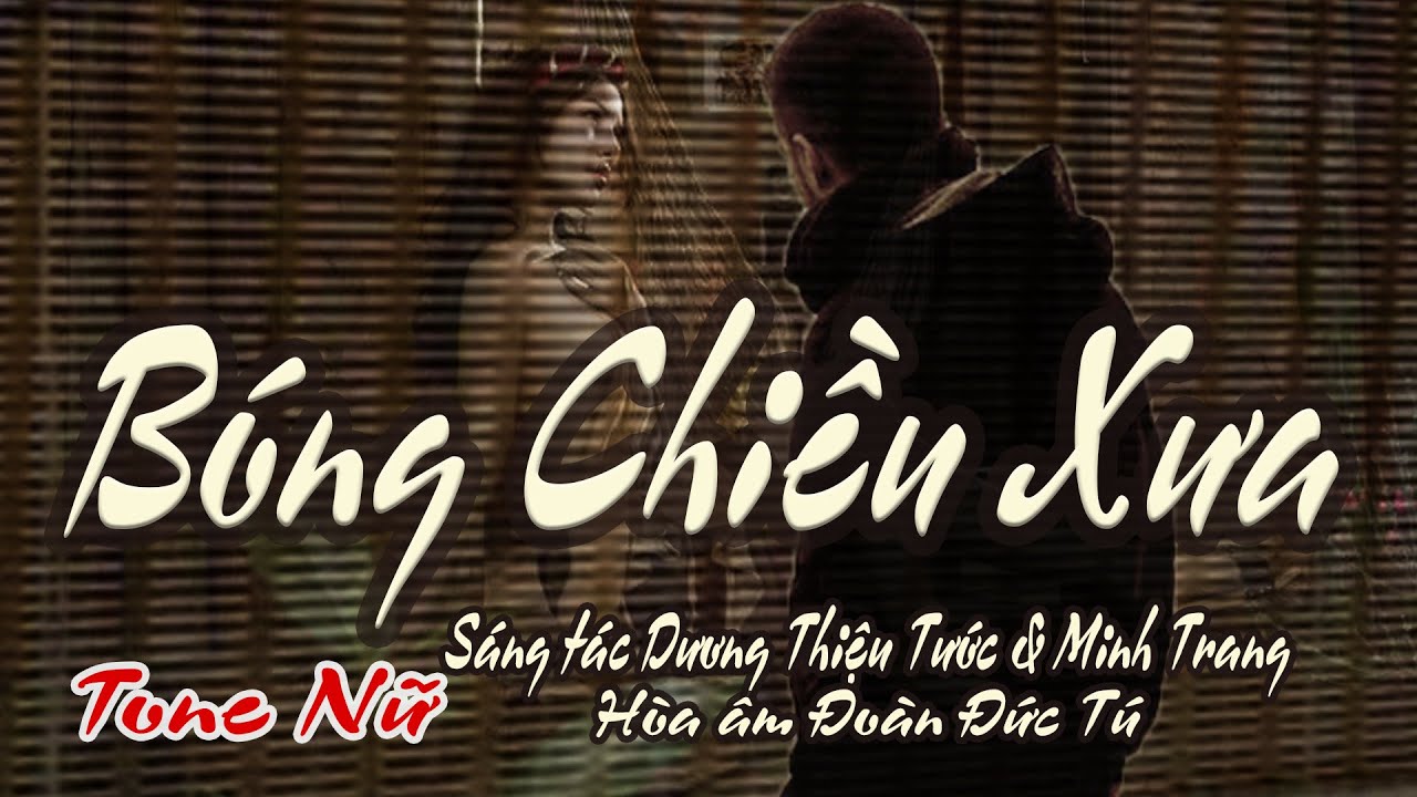 karaoke Bóng Chiều Xưa_ Sáng tác Dương Thiệu Tước & Minh Trang_ Hòa âm Đoàn Đức Tú_ Giọng Nữ