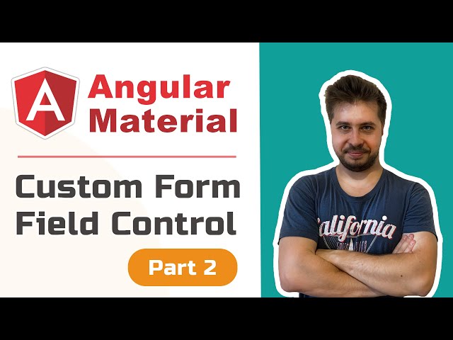 Angular Material - Custom Form Field Control [Advanced, 2020, Pt.2] class=